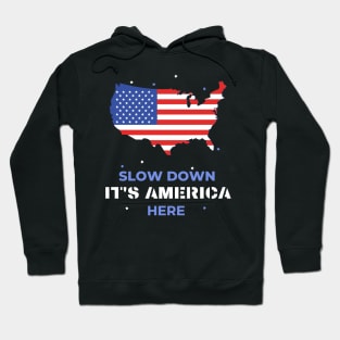 Slow down it's america here Hoodie